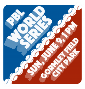 PBL Spring 2019 World Series Graphic , Sun, June 9, 1 PM, Gormley Field, City Park